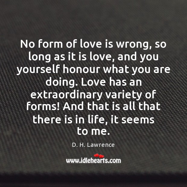 No form of love is wrong, so long as it is love, D. H. Lawrence Picture Quote