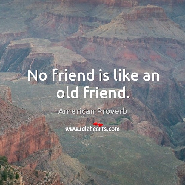 No friend is like an old friend. Image