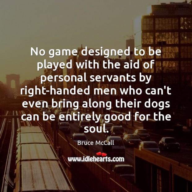 No game designed to be played with the aid of personal servants Image