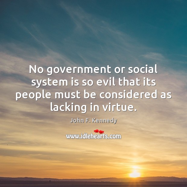 No government or social system is so evil that its people must Image