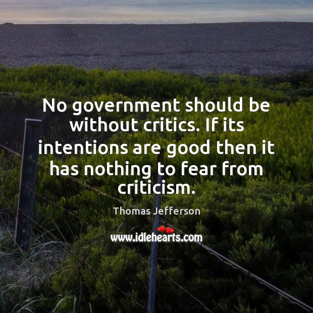 No government should be without critics. If its intentions are good then Image