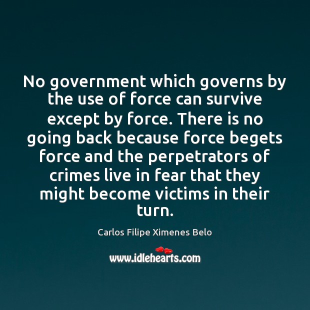 No government which governs by the use of force can survive except Image