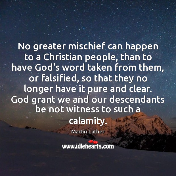 No greater mischief can happen to a Christian people, than to have Martin Luther Picture Quote