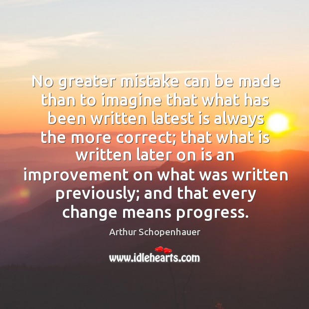 No greater mistake can be made than to imagine that what has Image
