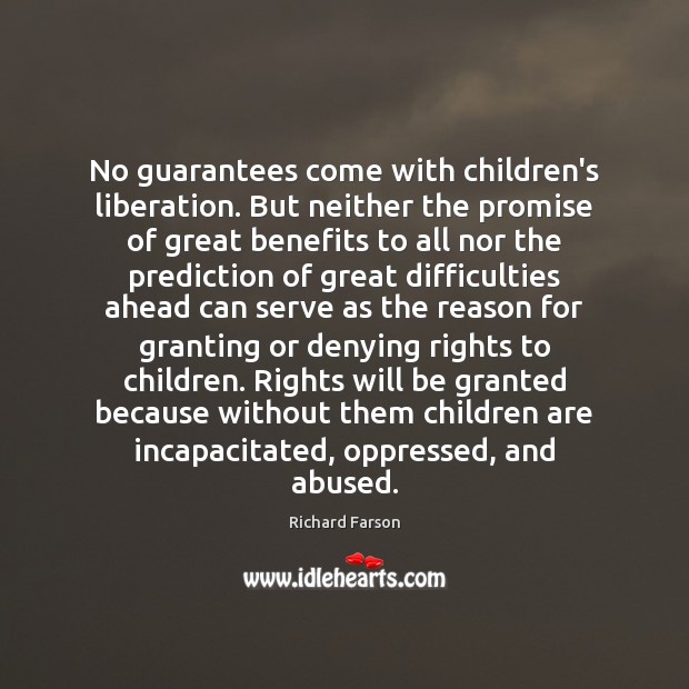 No guarantees come with children’s liberation. But neither the promise of great Image