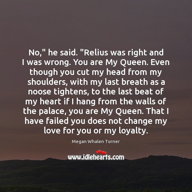 No,” he said. “Relius was right and I was wrong. You are Image