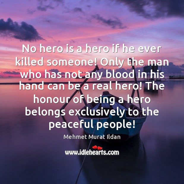 No hero is a hero if he ever killed someone! Only the Image