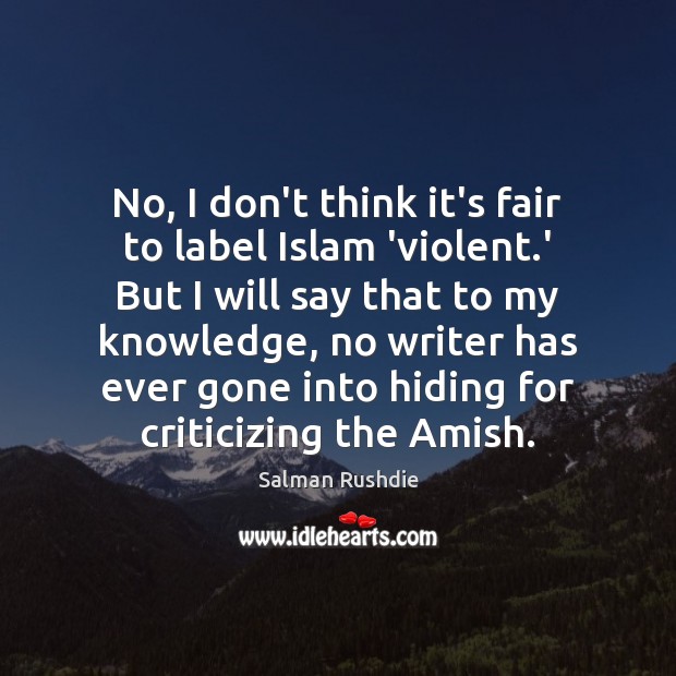 No, I don’t think it’s fair to label Islam ‘violent.’ But Image