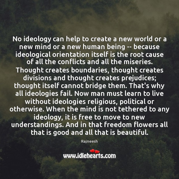 No ideology can help to create a new world or a new Rajneesh Picture Quote