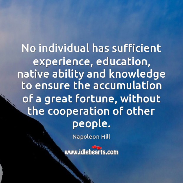 No individual has sufficient experience, education, native ability and knowledge to ensure People Quotes Image