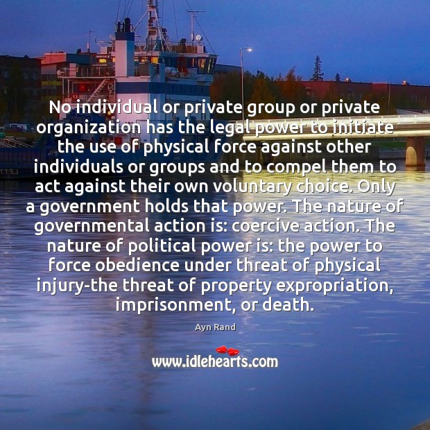 No individual or private group or private organization has the legal power Action Quotes Image