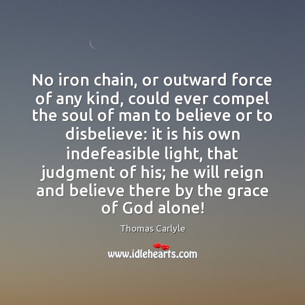No iron chain, or outward force of any kind, could ever compel Image