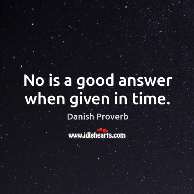 No is a good answer when given in time. Image