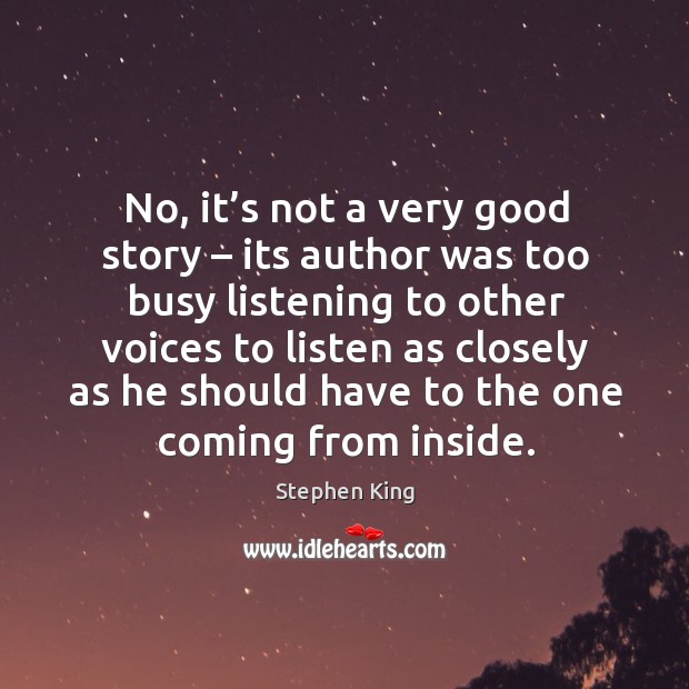 No, it’s not a very good story – its author was too busy listening to other voices Image
