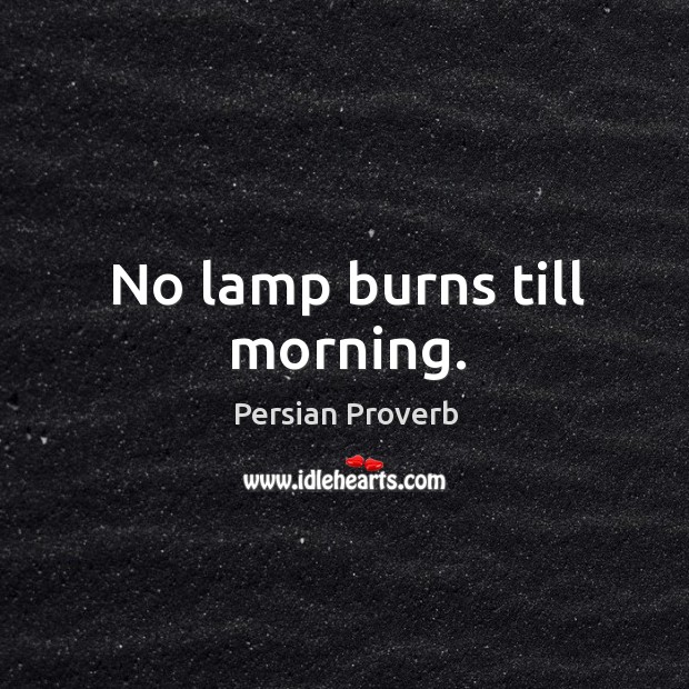 No lamp burns till morning. Image
