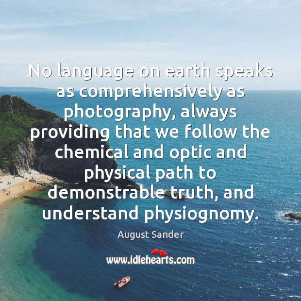 No language on earth speaks as comprehensively as photography, always providing that Earth Quotes Image