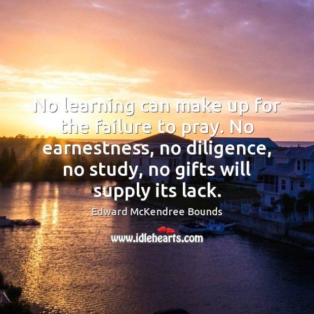 No learning can make up for the failure to pray. No earnestness, Image