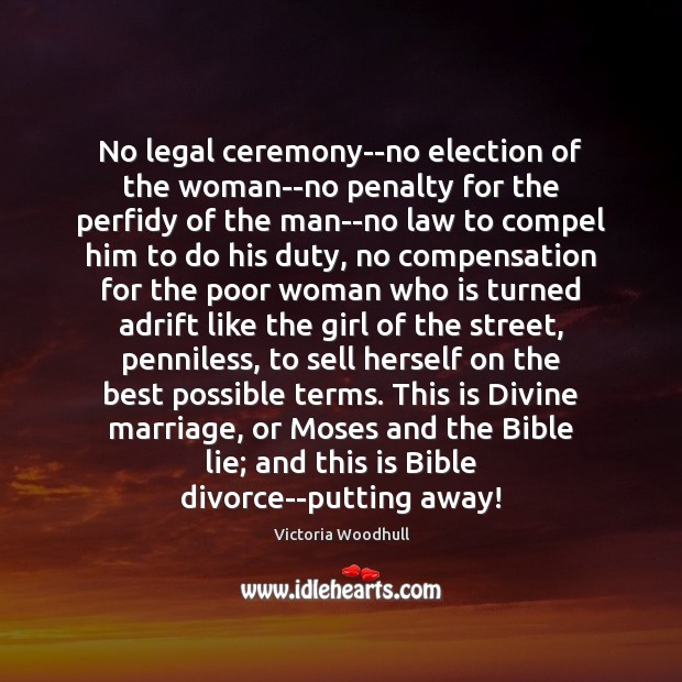 No legal ceremony–no election of the woman–no penalty for the perfidy of 