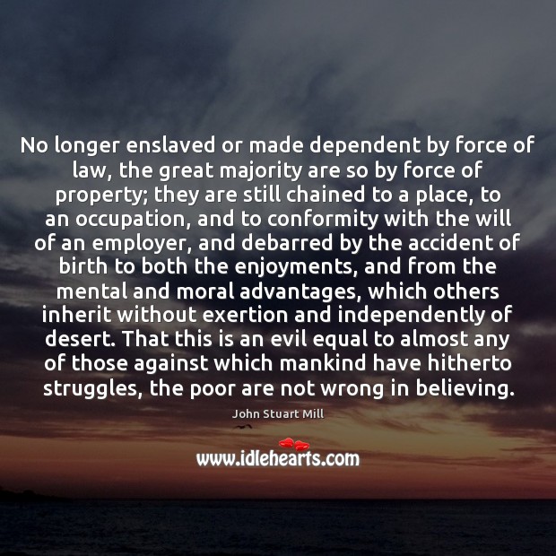 No longer enslaved or made dependent by force of law, the great Image