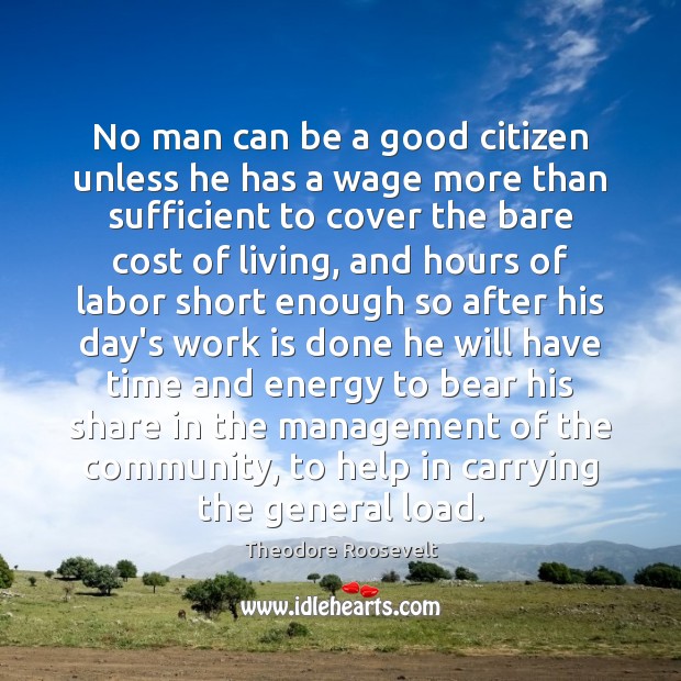 No man can be a good citizen unless he has a wage Image