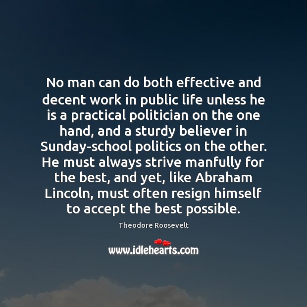 No man can do both effective and decent work in public life Image