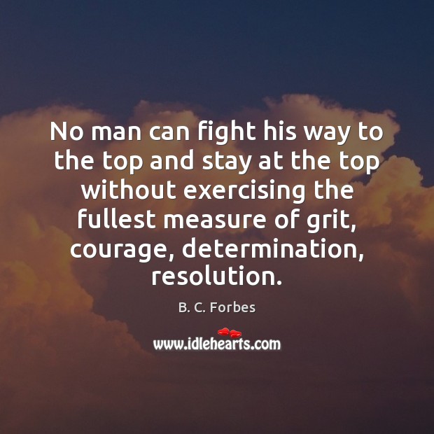No man can fight his way to the top and stay at Determination Quotes Image