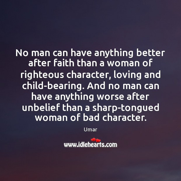 No man can have anything better after faith than a woman of Umar Picture Quote