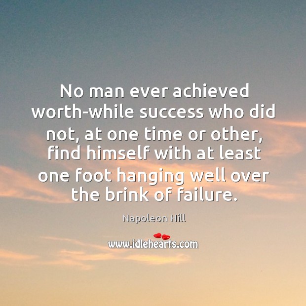 No man ever achieved worth-while success who did not, at one time or other. Image
