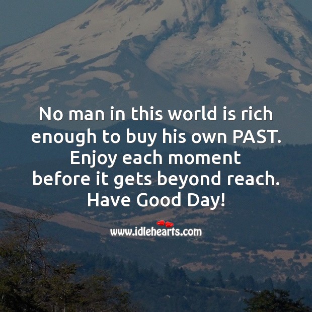 No man in this world is rich Good Day Quotes Image
