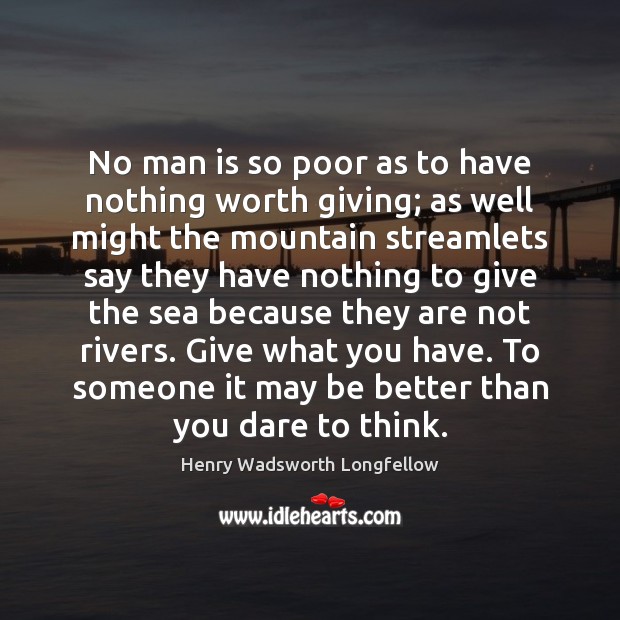 No man is so poor as to have nothing worth giving; as Image