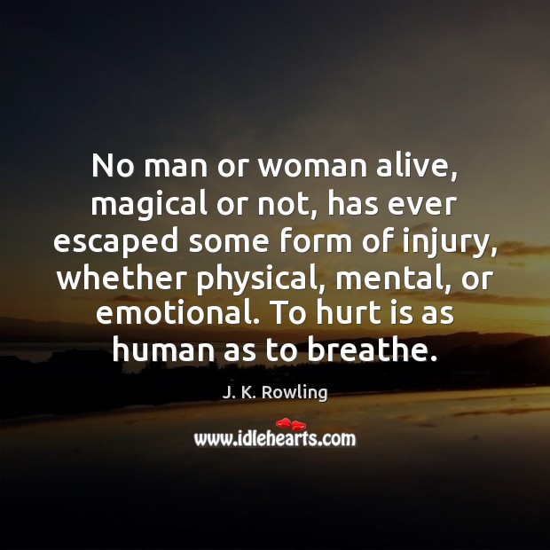 No man or woman alive, magical or not, has ever escaped some J. K. Rowling Picture Quote