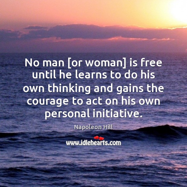 No man [or woman] is free until he learns to do his Napoleon Hill Picture Quote