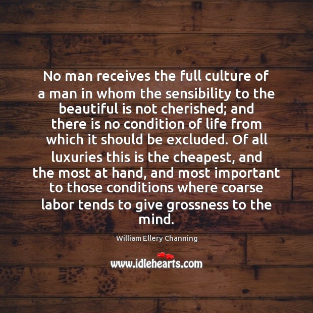 No man receives the full culture of a man in whom the Image
