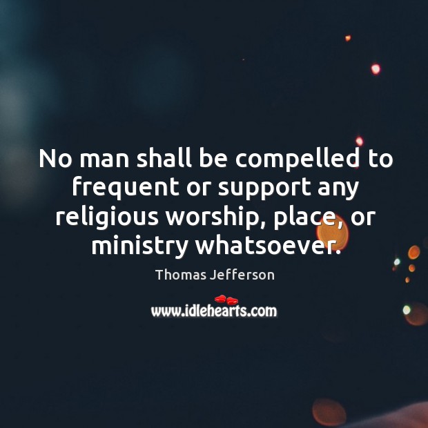 No man shall be compelled to frequent or support any religious worship, Image