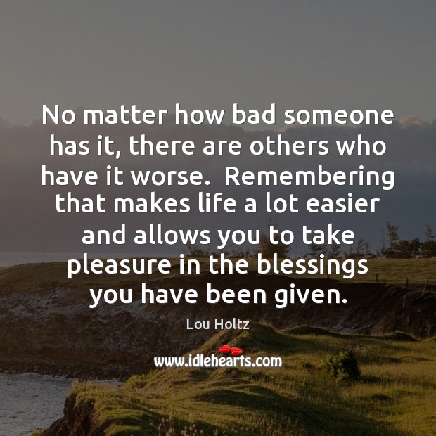 No matter how bad someone has it, there are others who have Blessings Quotes Image