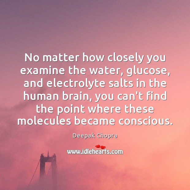 No matter how closely you examine the water, glucose, and electrolyte salts Image