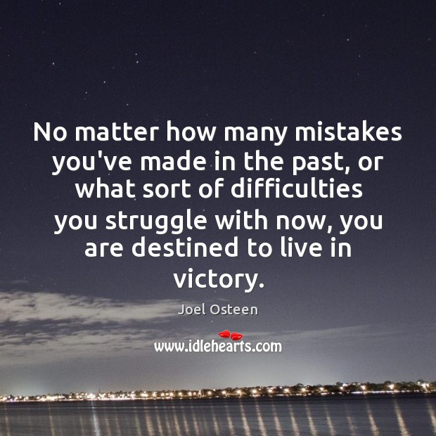 No matter how many mistakes you’ve made in the past, or what Joel Osteen Picture Quote