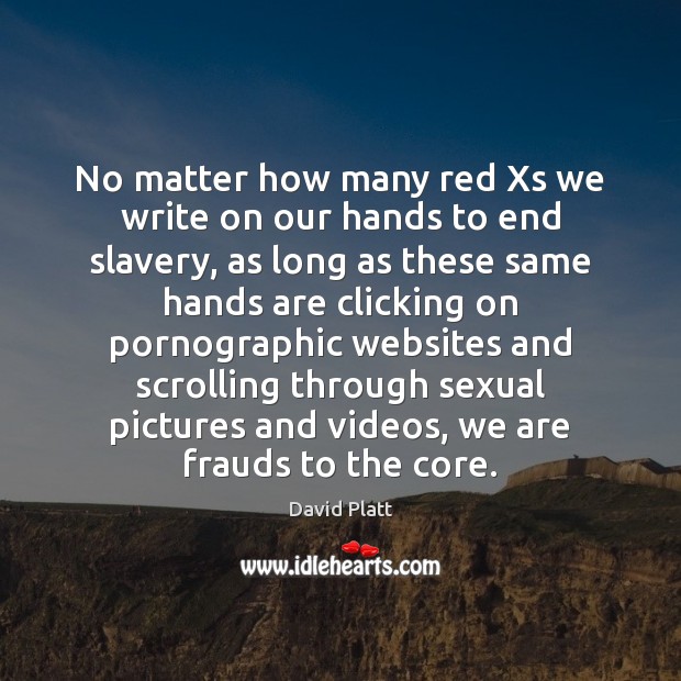 No matter how many red Xs we write on our hands to Image