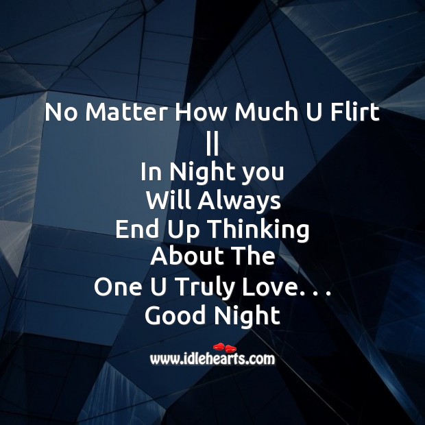 No matter how much u flirt Good Night Quotes Image