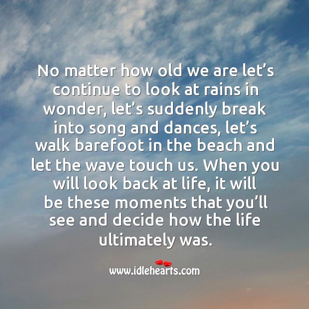 No matter how old we are… Let’s continue enjoying little moments. Picture Quotes Image