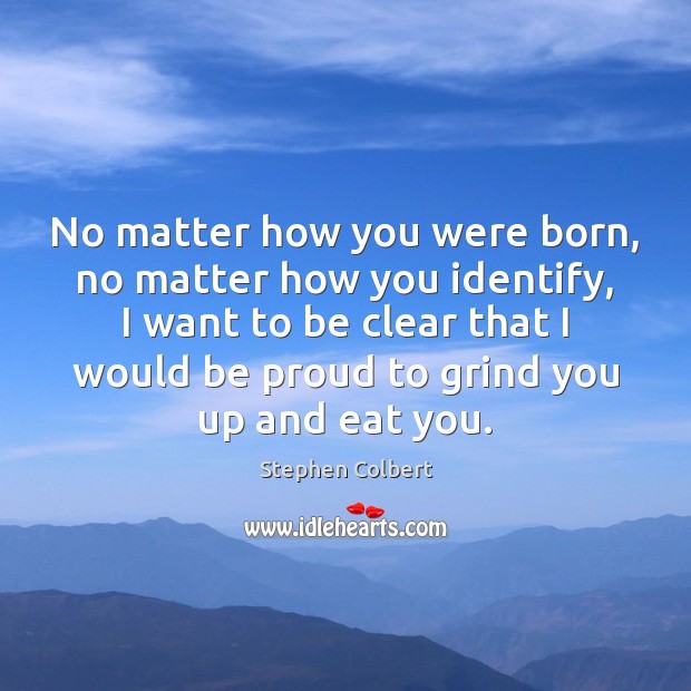 No matter how you were born, no matter how you identify, I Proud Quotes Image
