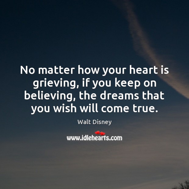 No matter how your heart is grieving, if you keep on believing, Image