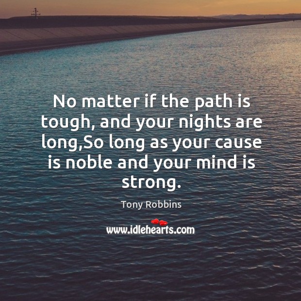No matter if the path is tough, and your nights are long, Image
