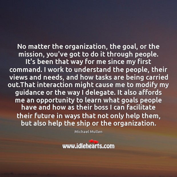 No matter the organization, the goal, or the mission, you’ve got to Opportunity Quotes Image