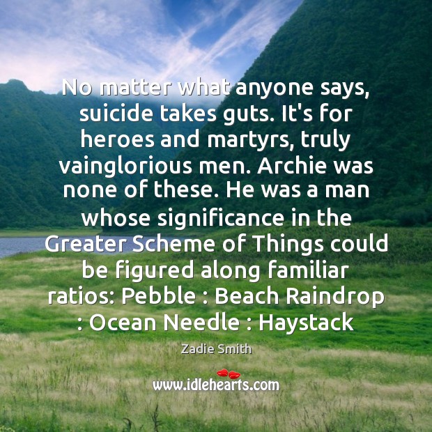 No matter what anyone says, suicide takes guts. It’s for heroes and Image