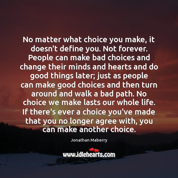 No matter what choice you make, it doesn’t define you. Not forever. Jonathan Maberry Picture Quote