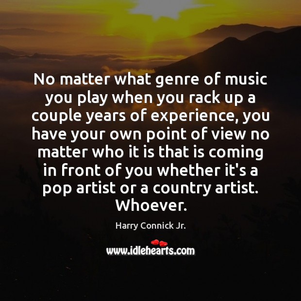 No matter what genre of music you play when you rack up Harry Connick Jr. Picture Quote