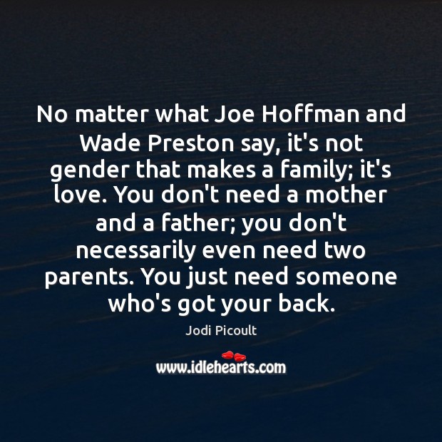No matter what Joe Hoffman and Wade Preston say, it’s not gender Jodi Picoult Picture Quote