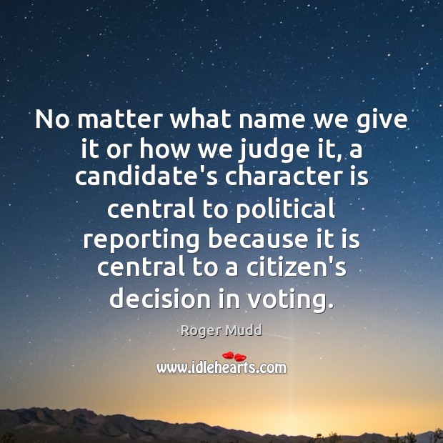 No matter what name we give it or how we judge it, Vote Quotes Image