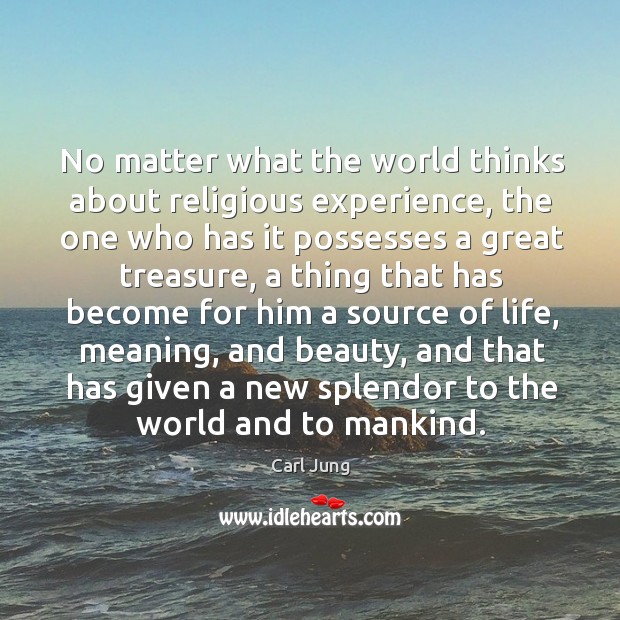 No matter what the world thinks about religious experience, the one who Image